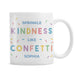 Personalised Kindness Like Confetti Mug - The Gift Cabin UK