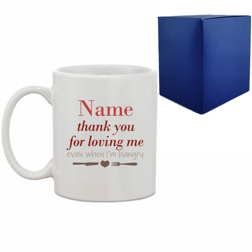 Printed Hot Drinks Mug with Thank you for Loving Me when I'm Hangry Design - The Gift Cabin UK