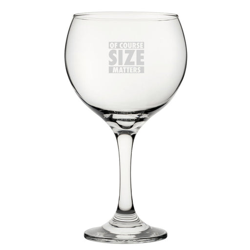 Of Course Size Matters - Engraved Novelty Gin Balloon Cocktail Glass - The Gift Cabin UK