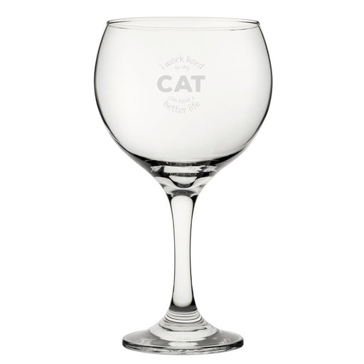 I Work Hard So My Cat Can Have A Better Life - Engraved Novelty Gin Balloon Cocktail Glass - The Gift Cabin UK