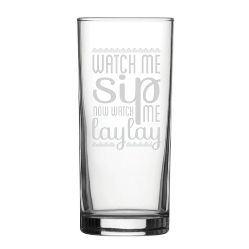 Watch Me Sip, Now Watch Me Laylay - Engraved Novelty Hiball Glass - The Gift Cabin UK