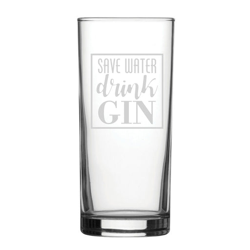 Save Water Drink Gin - Engraved Novelty Hiball Glass - The Gift Cabin UK