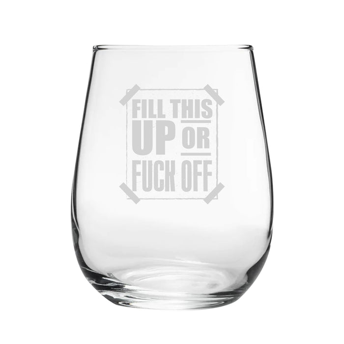 Fill This Up Or F*Ck Off - Engraved Novelty Stemless Wine Gin Tumbler - The Gift Cabin UK