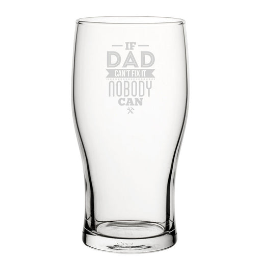 If Dad Can't Fix It Nobody Can - Engraved Novelty Tulip Pint Glass - The Gift Cabin UK