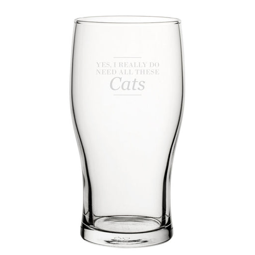 Yes, I Really Do Need All These Cats - Engraved Novelty Tulip Pint Glass - The Gift Cabin UK