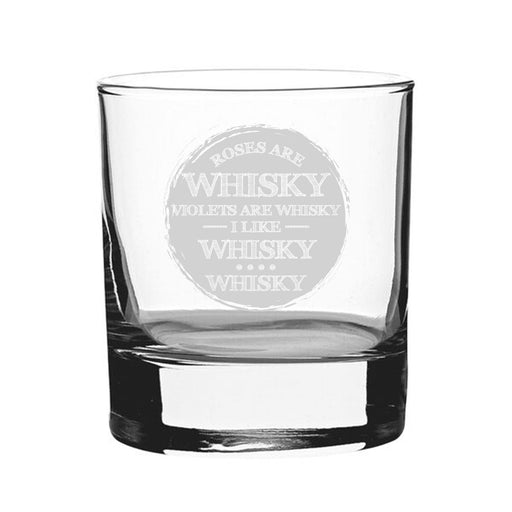 Roses Are Whisky, Violets Are Whisky, I Like Whisky, Whisky - Engraved Novelty Whisky Tumbler - The Gift Cabin UK