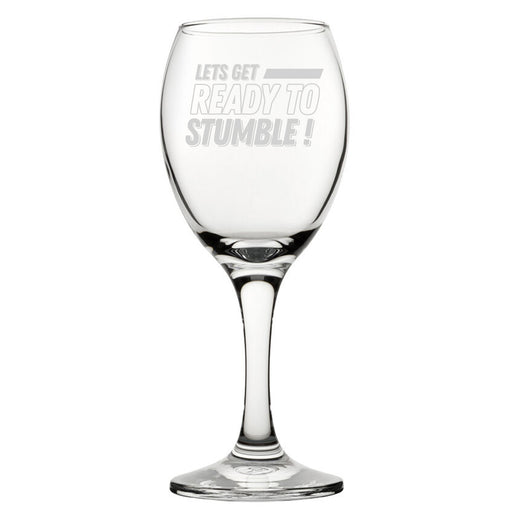 Let's Get Ready To Stumble! - Engraved Novelty Wine Glass - The Gift Cabin UK