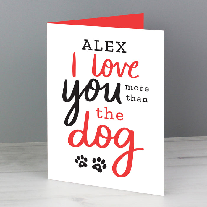 Personalised I Love You More than the Dog Card - The Gift Cabin UK