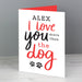 Personalised I Love You More than the Dog Card - The Gift Cabin UK