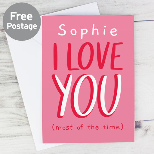 Personalised Love You - Most Of The Time Card - The Gift Cabin UK