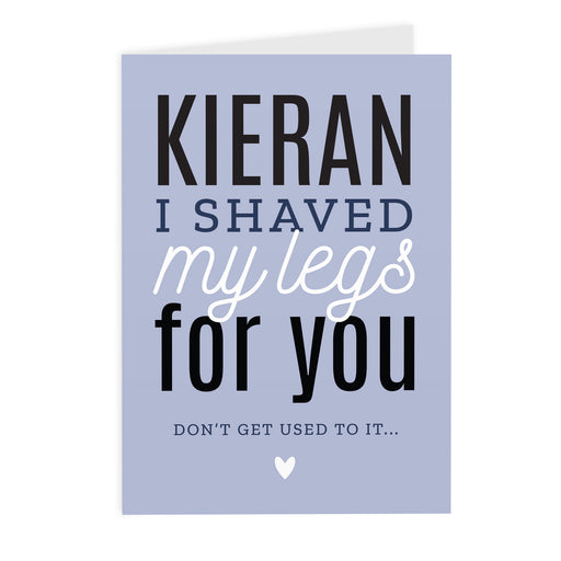 Personalised I Shaved My Legs For You Card - The Gift Cabin UK