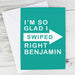 Personalised Glad I Swiped Right Card - The Gift Cabin UK