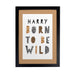 Personalised Born To Be Wild A4 Framed Print - The Gift Cabin UK