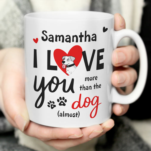 Personalised I Love You More Than The Dog Mug - The Gift Cabin UK