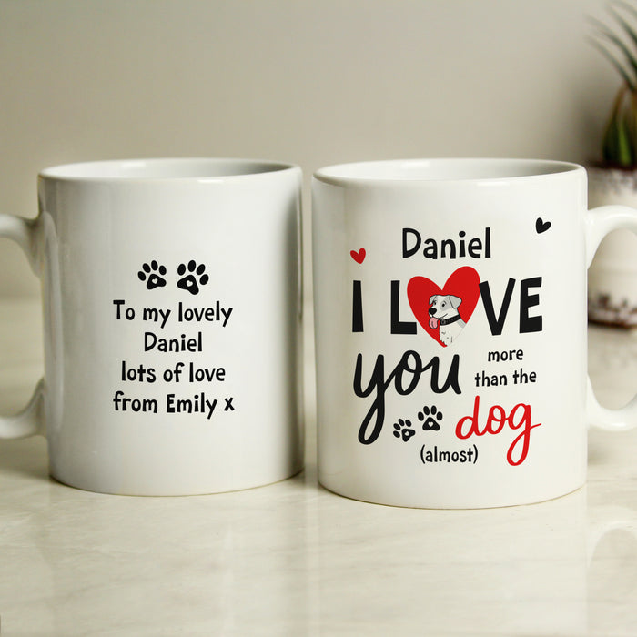 Personalised I Love You More Than The Dog Mug - The Gift Cabin UK