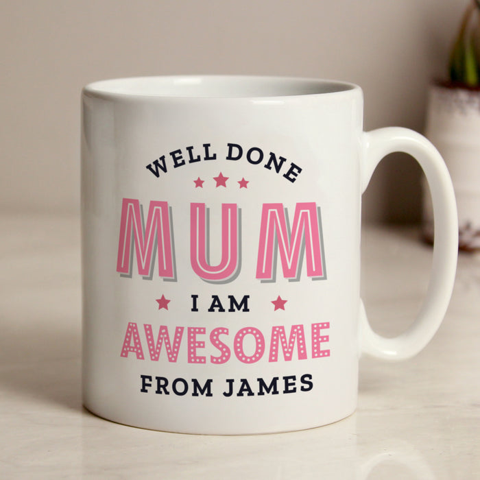 Personalised Well Done Mum I Am Awesome Mug - The Gift Cabin UK