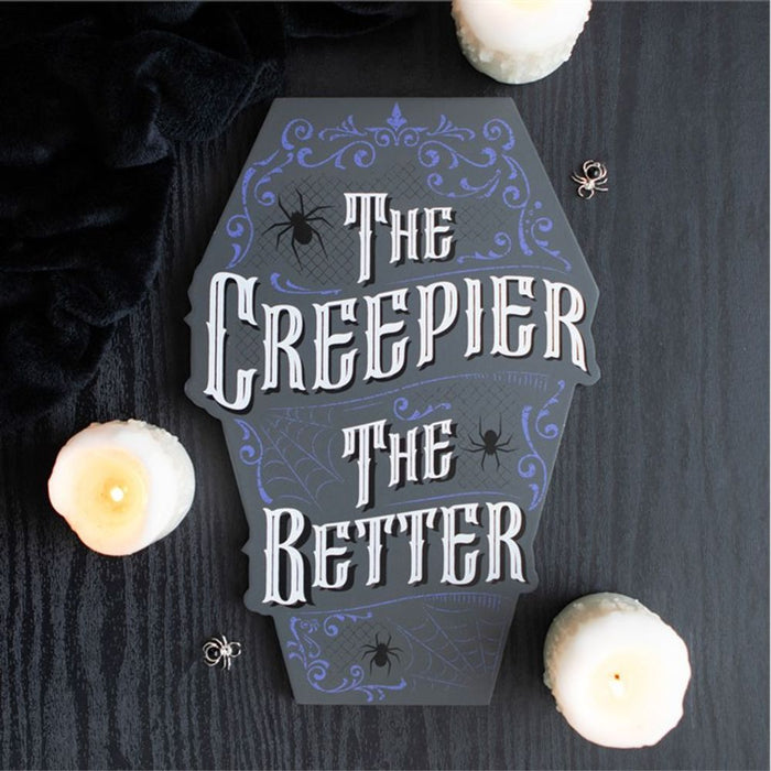 The Creepier the Better Coffin Shaped Sign - The Gift Cabin UK