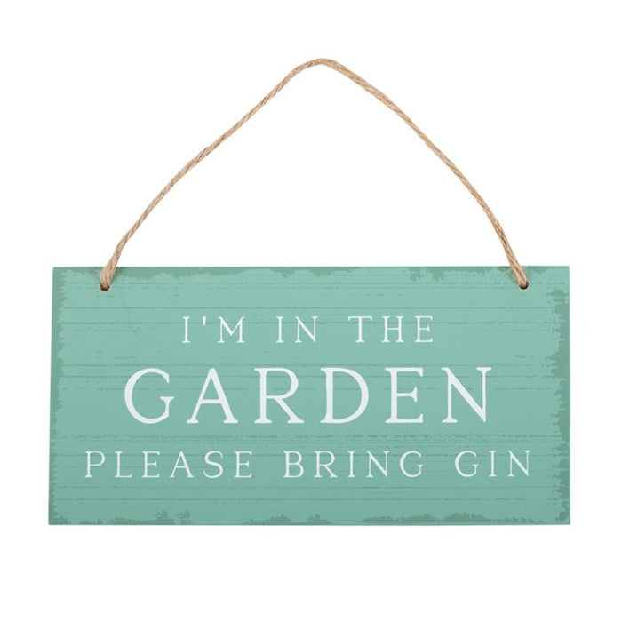 I'm in the Garden Please Bring Gin Hanging Sign - The Gift Cabin UK