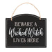 Beware A Wicked Witch Lives Here Hanging Sign - The Gift Cabin UK