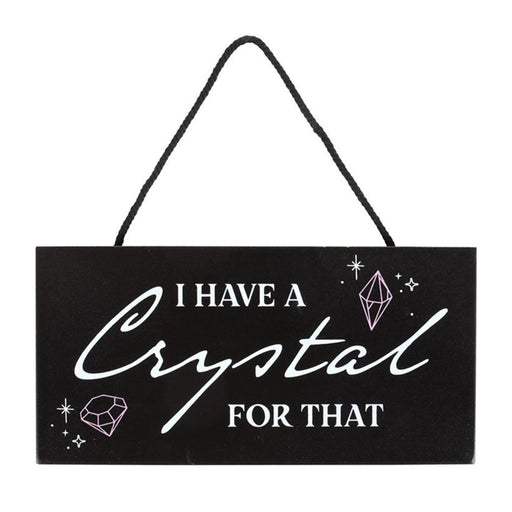 I Have a Crystal for That Witchy Hanging Sign - The Gift Cabin UK