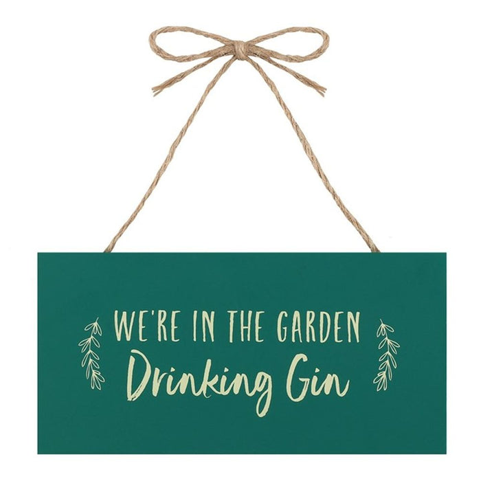 We're in the Garden Drinking Gin Hanging Garden Sign - The Gift Cabin UK