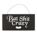 20cm Bat Shit Crazy Hanging Sign - The Gift Cabin UK