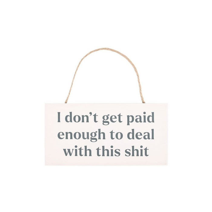 I Don't Get Paid Enough Sweary Hanging Sign