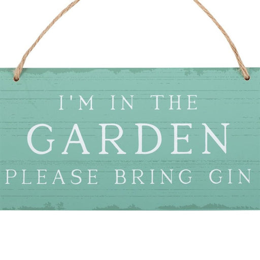 I'm in the Garden Please Bring Gin Hanging Sign - The Gift Cabin UK