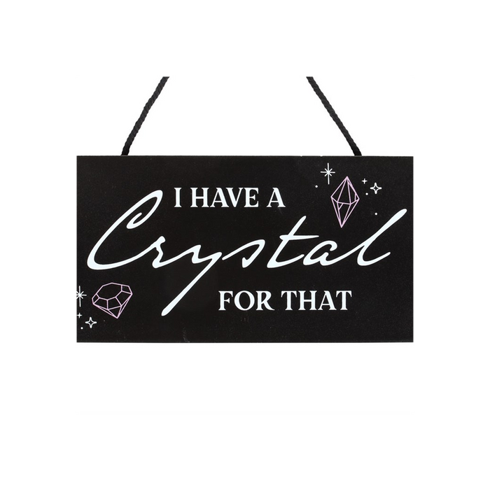 I Have a Crystal for That Witchy Hanging Sign - The Gift Cabin UK